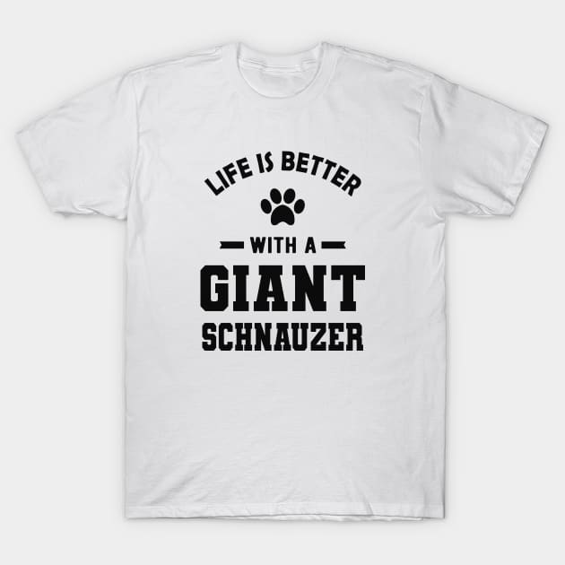 Giant Schnauzer - Life is better with a giant schnauzer T-Shirt by KC Happy Shop